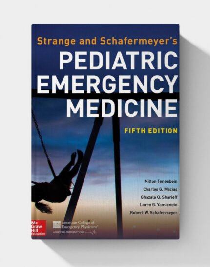Strange and Schafermeyer’s Pediatric Emergency Medicine (5th Edition)